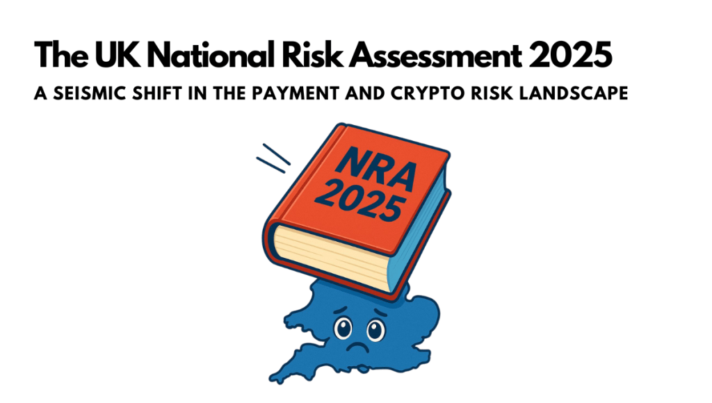 The UK National Risk Assessment 2025 A Seismic Shift In The Payment And Crypto Risk Landscape
